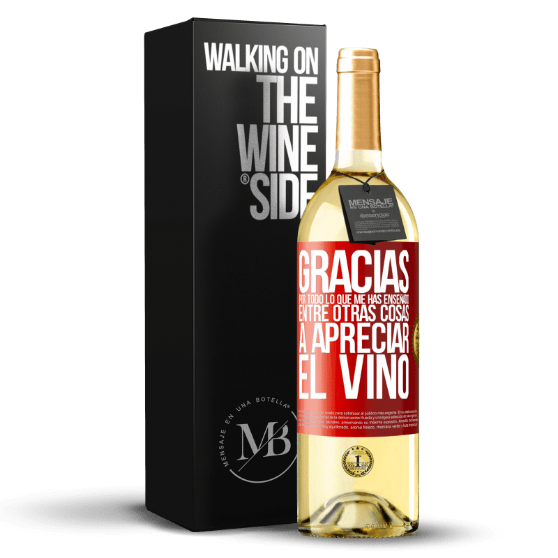 29,95 € Envío gratis | Vino Blanco Edición WHITE Gracias por todo lo que me has enseñado, entre otras cosas, a apreciar el vino Etiqueta Roja. Etiqueta personalizable Vino joven Cosecha 2024 Verdejo