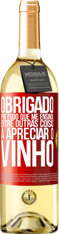 29,95 € | Vinho branco Edição WHITE Obrigado por tudo que me ensinou, entre outras coisas, a apreciar o vinho Etiqueta Vermelha. Etiqueta personalizável Vinho jovem Colheita 2024 Verdejo