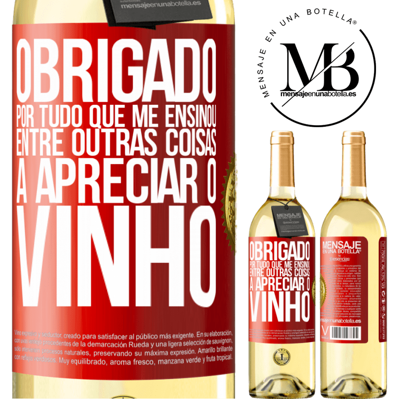 29,95 € Envio grátis | Vinho branco Edição WHITE Obrigado por tudo que me ensinou, entre outras coisas, a apreciar o vinho Etiqueta Vermelha. Etiqueta personalizável Vinho jovem Colheita 2023 Verdejo