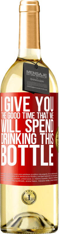 29,95 € | Белое вино Издание WHITE Я даю вам хорошее время, что мы потратим пить эту бутылку Красная метка. Настраиваемая этикетка Молодое вино Урожай 2023 Verdejo