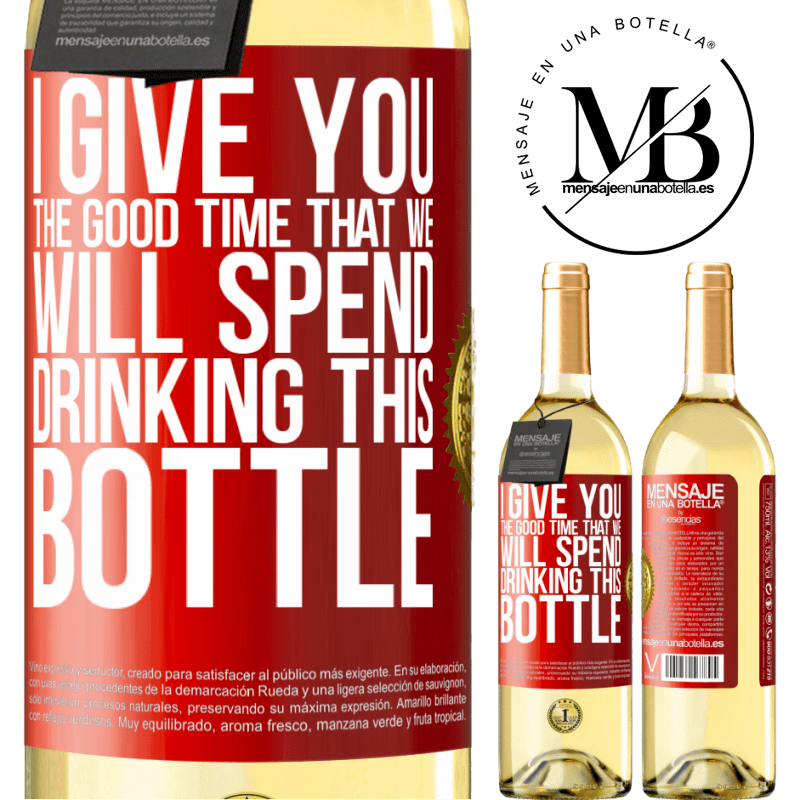 29,95 € Free Shipping | White Wine WHITE Edition I give you the good time that we will spend drinking this bottle Red Label. Customizable label Young wine Harvest 2024 Verdejo