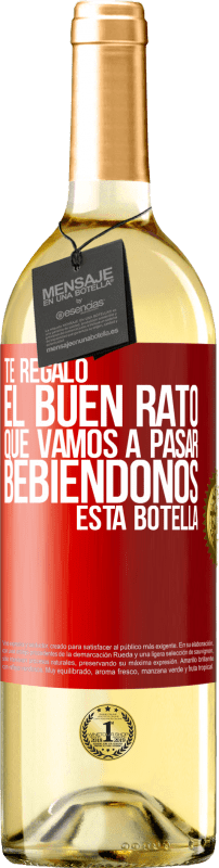 29,95 € | Vino Blanco Edición WHITE Te regalo el buen rato que vamos a pasar bebiéndonos esta botella Etiqueta Roja. Etiqueta personalizable Vino joven Cosecha 2025 Verdejo