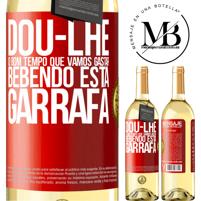 29,95 € Envio grátis | Vinho branco Edição WHITE Dou-lhe o bom tempo que vamos gastar bebendo esta garrafa Etiqueta Vermelha. Etiqueta personalizável Vinho jovem Colheita 2023 Verdejo