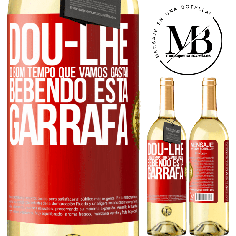 29,95 € Envio grátis | Vinho branco Edição WHITE Dou-lhe o bom tempo que vamos gastar bebendo esta garrafa Etiqueta Vermelha. Etiqueta personalizável Vinho jovem Colheita 2025 Verdejo