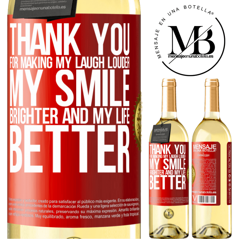 29,95 € Free Shipping | White Wine WHITE Edition Thank you for making my laugh louder, my smile brighter and my life better Red Label. Customizable label Young wine Harvest 2023 Verdejo