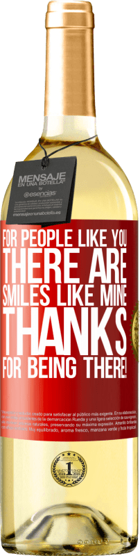 29,95 € | White Wine WHITE Edition For people like you there are smiles like mine. Thanks for being there! Red Label. Customizable label Young wine Harvest 2023 Verdejo