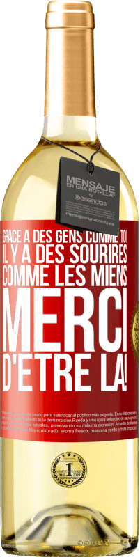 29,95 € Envoi gratuit | Vin blanc Édition WHITE Grâce à des gens comme toi il y a des sourires comme les miens. Merci d'être là! Étiquette Rouge. Étiquette personnalisable Vin jeune Récolte 2025 Verdejo
