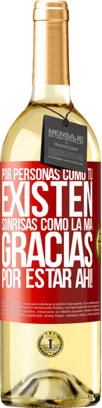 29,95 € | Vino Blanco Edición WHITE Por personas como tú existen sonrisas como la mía. Gracias por estar ahí! Etiqueta Roja. Etiqueta personalizable Vino joven Cosecha 2024 Verdejo