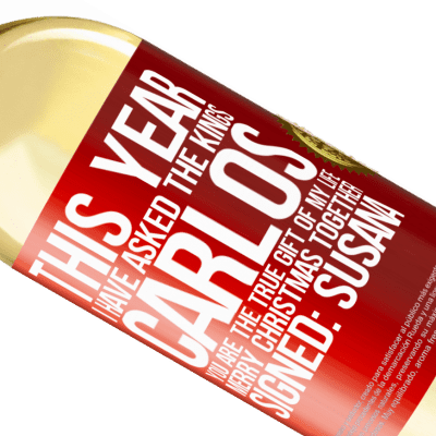 Unique & Personal Expressions. «This year I have asked the kings. Carlos, you are the true gift of my life. Merry Christmas together. Signed: Susana» WHITE Edition