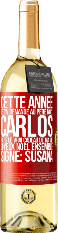 29,95 € Envoi gratuit | Vin blanc Édition WHITE Cette année je t'ai demandé au Père Noël. Carlos tu es le vrai cadeau de ma vie. Joyeux Noël ensemble. Signé: Susana Étiquette Rouge. Étiquette personnalisable Vin jeune Récolte 2024 Verdejo