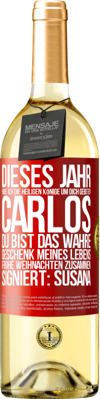 29,95 € | Weißwein WHITE Ausgabe Dieses Jahr habe ich die heiligen Könige um dich gebeten, Carlos, du bist das wahre Geschenk meines Lebens. Frohe Weihnachten zu Rote Markierung. Anpassbares Etikett Junger Wein Ernte 2024 Verdejo