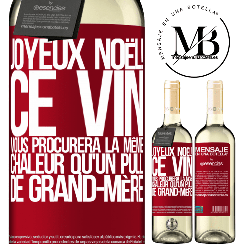 «Joyeux Noël! Ce vin te procurera la même chaleur qu'un pull de mamie» Édition WHITE