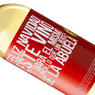 Expresiones Únicas y Personales. «Feliz navidad! Este vino te dará el mismo calorcillo que un jersey de la abuela» Edición WHITE