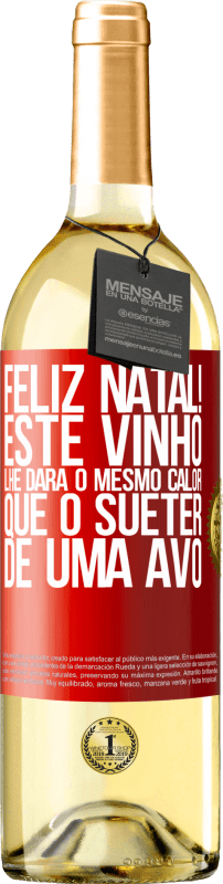 29,95 € | Vinho branco Edição WHITE Feliz Natal! Este vinho lhe dará o mesmo calor que o suéter de uma avó Etiqueta Vermelha. Etiqueta personalizável Vinho jovem Colheita 2024 Verdejo