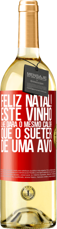 29,95 € | Vinho branco Edição WHITE Feliz Natal! Este vinho lhe dará o mesmo calor que o suéter de uma avó Etiqueta Vermelha. Etiqueta personalizável Vinho jovem Colheita 2025 Verdejo