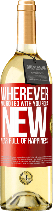 29,95 € | White Wine WHITE Edition Wherever you go, I go with you. For a new year full of happiness! Red Label. Customizable label Young wine Harvest 2023 Verdejo