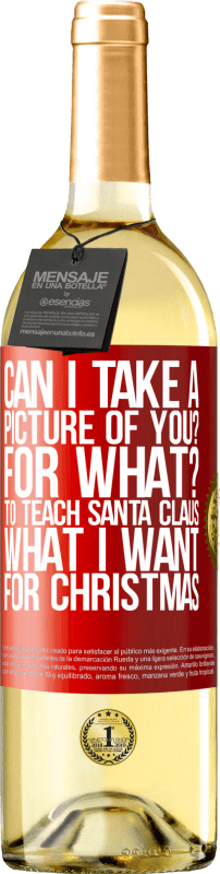 «Can I take a picture of you? For what? To teach Santa Claus what I want for Christmas» WHITE Edition