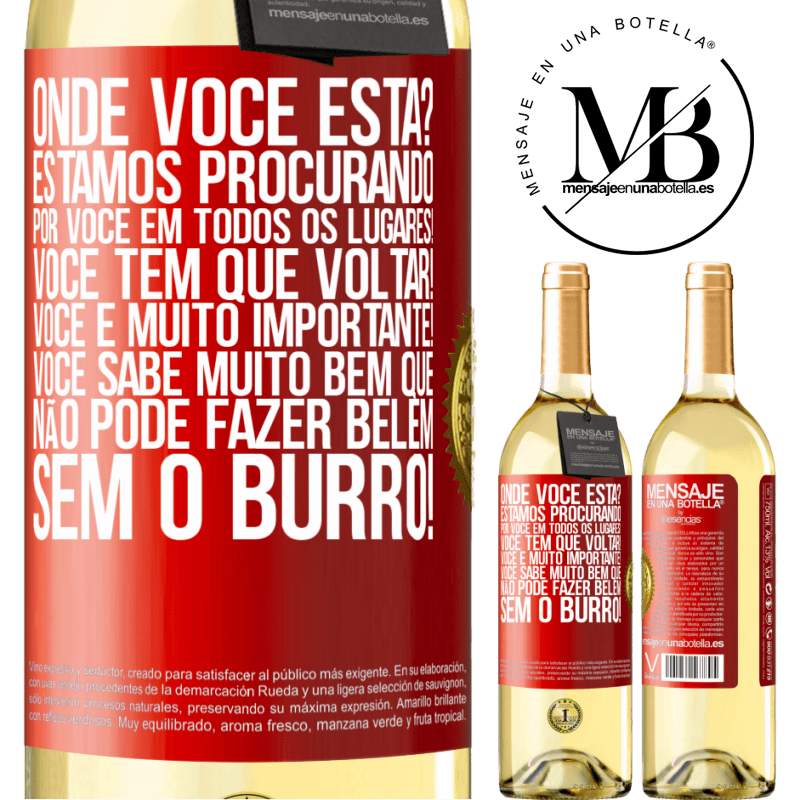 29,95 € Envio grátis | Vinho branco Edição WHITE Onde você está? Estamos procurando por você em todos os lugares! Você tem que voltar! Você é muito importante! Você sabe Etiqueta Vermelha. Etiqueta personalizável Vinho jovem Colheita 2023 Verdejo