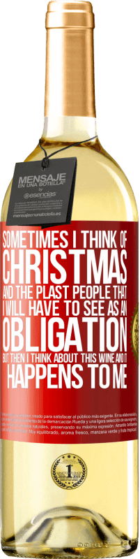 «時々私はクリスマスと私が義務として見なければならないプラスタの人々について考える。しかし、その後、私はこのワインについて考え、それは私に起こります» WHITEエディション