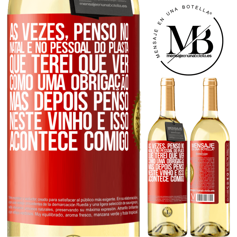 29,95 € Envio grátis | Vinho branco Edição WHITE Às vezes, penso no Natal e no pessoal do plasta que terei que ver como uma obrigação. Mas depois penso neste vinho e isso Etiqueta Vermelha. Etiqueta personalizável Vinho jovem Colheita 2023 Verdejo