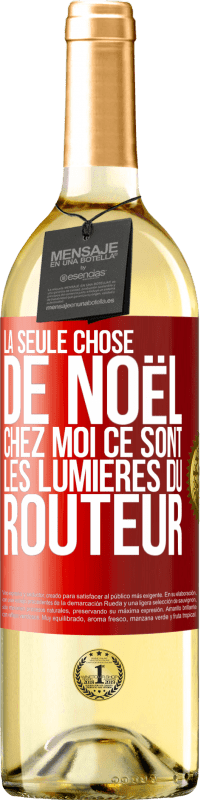 29,95 € | Vin blanc Édition WHITE La seule chose de Noël chez moi ce sont les lumières du routeur Étiquette Rouge. Étiquette personnalisable Vin jeune Récolte 2024 Verdejo