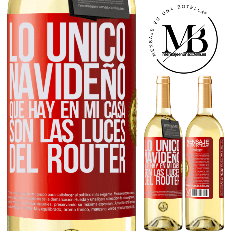 29,95 € Envío gratis | Vino Blanco Edición WHITE Lo único navideño que hay en mi casa son las luces del router Etiqueta Roja. Etiqueta personalizable Vino joven Cosecha 2023 Verdejo