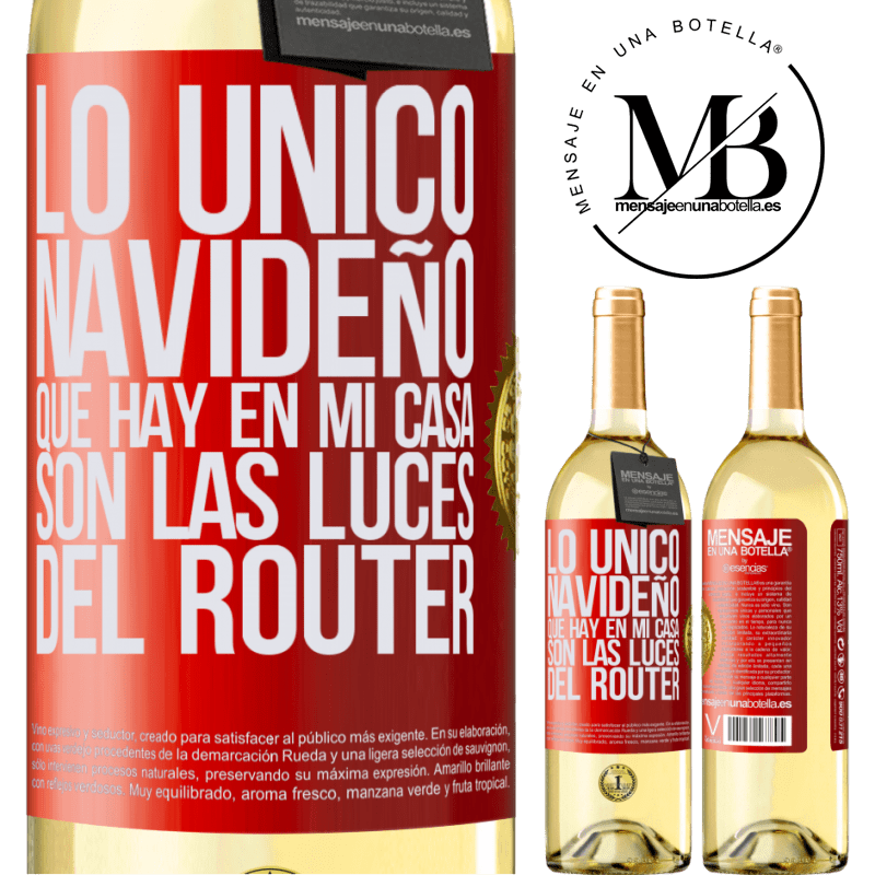 29,95 € Envío gratis | Vino Blanco Edición WHITE Lo único navideño que hay en mi casa son las luces del router Etiqueta Roja. Etiqueta personalizable Vino joven Cosecha 2025 Verdejo