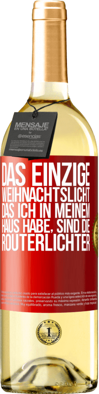 29,95 € | Weißwein WHITE Ausgabe Das einzige Weihnachtslicht, das ich in meinem Haus habe, sind die Routerlichter Rote Markierung. Anpassbares Etikett Junger Wein Ernte 2024 Verdejo