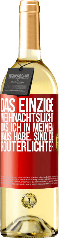 29,95 € Kostenloser Versand | Weißwein WHITE Ausgabe Das einzige Weihnachtslicht, das ich in meinem Haus habe, sind die Routerlichter Rote Markierung. Anpassbares Etikett Junger Wein Ernte 2025 Verdejo