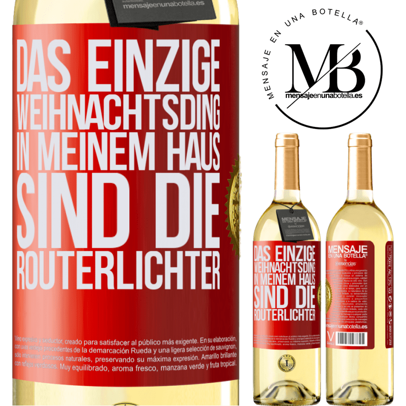 29,95 € Kostenloser Versand | Weißwein WHITE Ausgabe Das einzige Weihnachtslicht, das ich in meinem Haus habe, sind die Routerlichter Rote Markierung. Anpassbares Etikett Junger Wein Ernte 2023 Verdejo