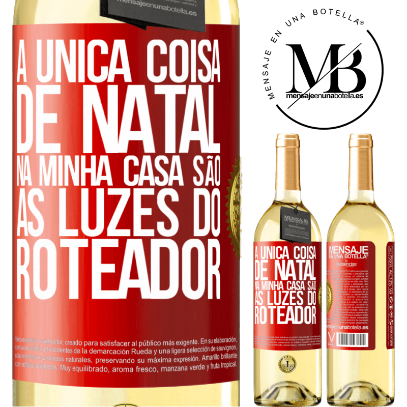 29,95 € Envio grátis | Vinho branco Edição WHITE A única coisa de Natal na minha casa são as luzes do roteador Etiqueta Vermelha. Etiqueta personalizável Vinho jovem Colheita 2023 Verdejo