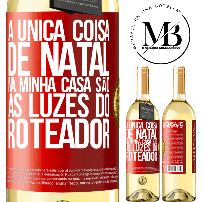 29,95 € Envio grátis | Vinho branco Edição WHITE A única coisa de Natal na minha casa são as luzes do roteador Etiqueta Vermelha. Etiqueta personalizável Vinho jovem Colheita 2025 Verdejo