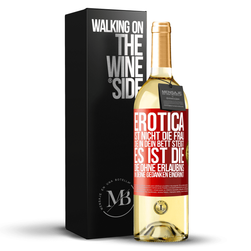 29,95 € Kostenloser Versand | Weißwein WHITE Ausgabe Erotica ist nicht die Frau, die in dein Bett steigt. Es ist die, die ohne Erlaubnis in deine Gedanken eindringt Rote Markierung. Anpassbares Etikett Junger Wein Ernte 2023 Verdejo