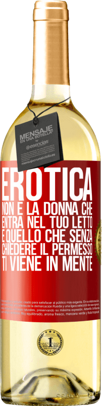 29,95 € | Vino bianco Edizione WHITE Erotica non è la donna che entra nel tuo letto. È quello che senza chiedere il permesso, ti viene in mente Etichetta Rossa. Etichetta personalizzabile Vino giovane Raccogliere 2024 Verdejo