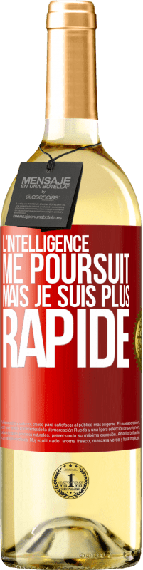 «L'intelligence me poursuit, mais je suis plus rapide» Édition WHITE