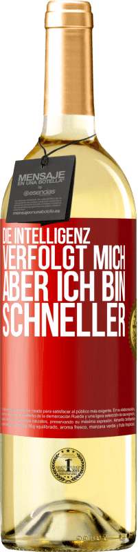 29,95 € | Weißwein WHITE Ausgabe Die Intelligenz verfolgt mich, aber ich bin schneller Rote Markierung. Anpassbares Etikett Junger Wein Ernte 2024 Verdejo