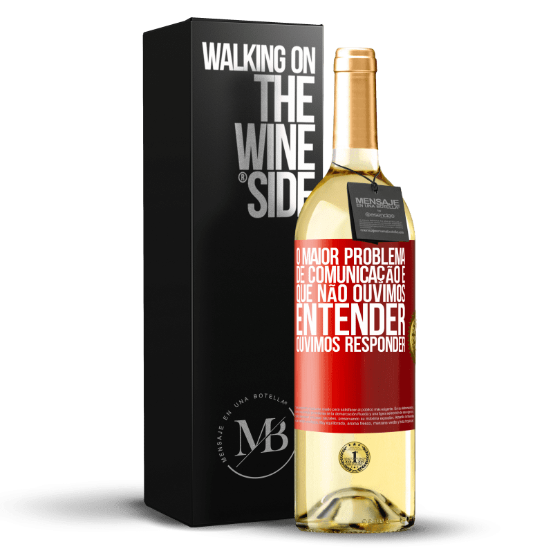 29,95 € Envio grátis | Vinho branco Edição WHITE O maior problema de comunicação é que não ouvimos entender, ouvimos responder Etiqueta Vermelha. Etiqueta personalizável Vinho jovem Colheita 2024 Verdejo