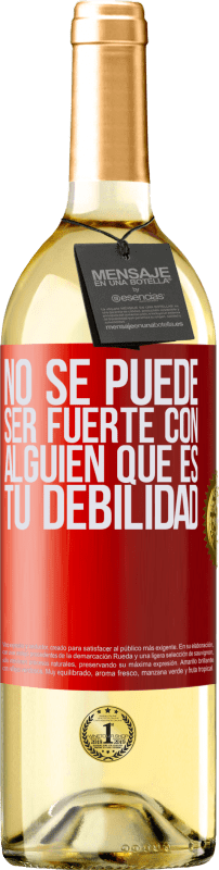 29,95 € Envío gratis | Vino Blanco Edición WHITE No se puede ser fuerte con alguien que es tu debilidad Etiqueta Roja. Etiqueta personalizable Vino joven Cosecha 2025 Verdejo