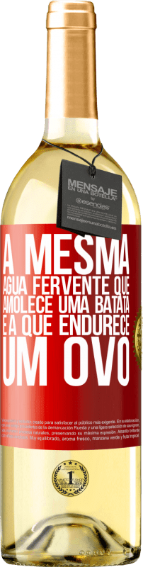 29,95 € | Vinho branco Edição WHITE A mesma água fervente que amolece uma batata é a que endurece um ovo Etiqueta Vermelha. Etiqueta personalizável Vinho jovem Colheita 2024 Verdejo