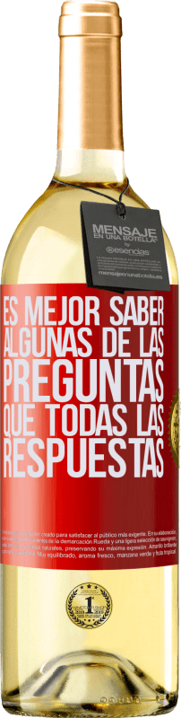 29,95 € | Vino Blanco Edición WHITE Es mejor saber algunas de las preguntas que todas las respuestas Etiqueta Roja. Etiqueta personalizable Vino joven Cosecha 2024 Verdejo