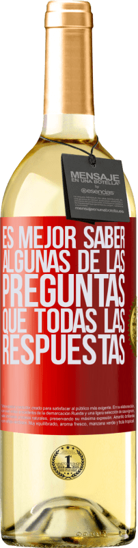29,95 € Envío gratis | Vino Blanco Edición WHITE Es mejor saber algunas de las preguntas que todas las respuestas Etiqueta Roja. Etiqueta personalizable Vino joven Cosecha 2025 Verdejo