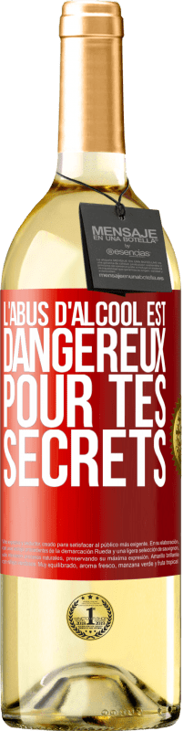 29,95 € | Vin blanc Édition WHITE L'abus d'alcool est dangereux pour tes secrets Étiquette Rouge. Étiquette personnalisable Vin jeune Récolte 2024 Verdejo