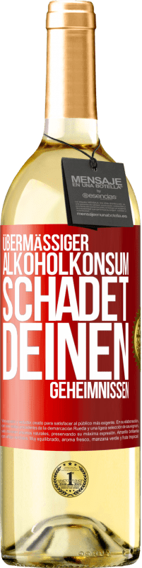 29,95 € | Weißwein WHITE Ausgabe Übermäßiger Alkoholkonsum schadet deinen Geheimnissen Rote Markierung. Anpassbares Etikett Junger Wein Ernte 2024 Verdejo