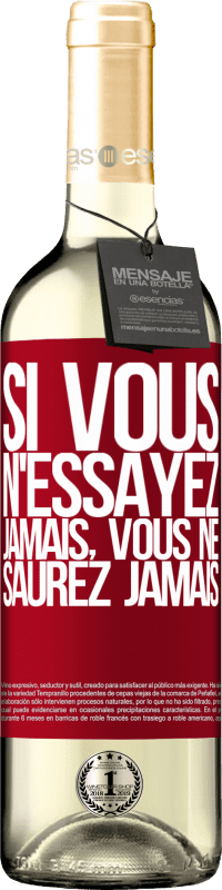 29,95 € Envoi gratuit | Vin blanc Édition WHITE Si vous n'essayez jamais, vous ne saurez jamais Étiquette Rouge. Étiquette personnalisable Vin jeune Récolte 2022 Verdejo