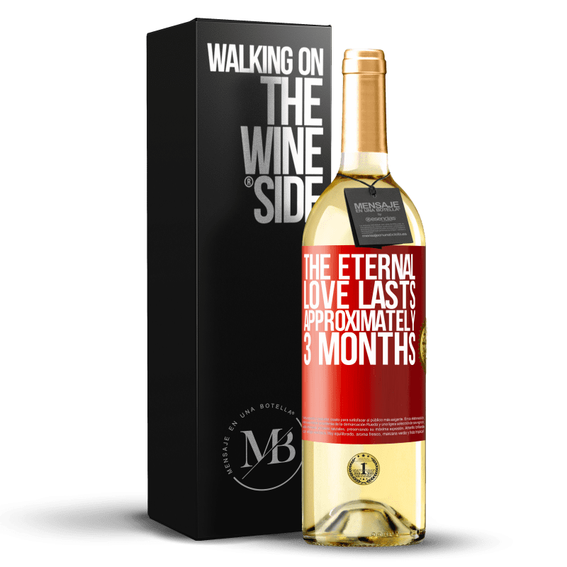 29,95 € Free Shipping | White Wine WHITE Edition The eternal love lasts approximately 3 months Red Label. Customizable label Young wine Harvest 2022 Verdejo