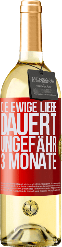 29,95 € | Weißwein WHITE Ausgabe Die ewige Liebe dauert ungefähr 3 Monate Rote Markierung. Anpassbares Etikett Junger Wein Ernte 2025 Verdejo