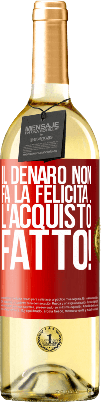 29,95 € | Vino bianco Edizione WHITE Il denaro non fa la felicità ... l'acquisto fatto! Etichetta Rossa. Etichetta personalizzabile Vino giovane Raccogliere 2024 Verdejo