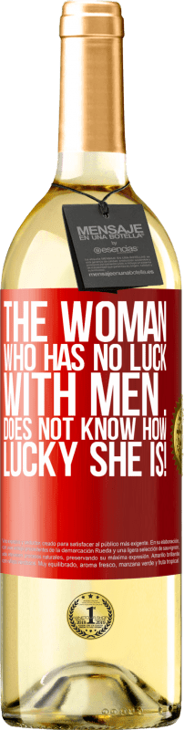 29,95 € | White Wine WHITE Edition The woman who has no luck with men ... does not know how lucky she is! Red Label. Customizable label Young wine Harvest 2024 Verdejo