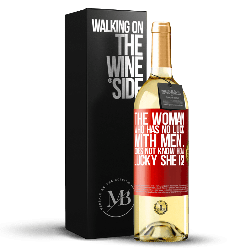 29,95 € Free Shipping | White Wine WHITE Edition The woman who has no luck with men ... does not know how lucky she is! Red Label. Customizable label Young wine Harvest 2023 Verdejo