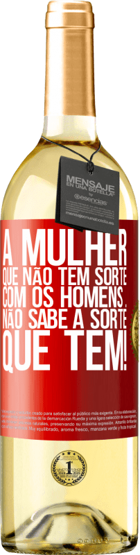 29,95 € | Vinho branco Edição WHITE A mulher que não tem sorte com os homens ... não sabe a sorte que tem! Etiqueta Vermelha. Etiqueta personalizável Vinho jovem Colheita 2024 Verdejo